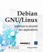 Debian GNU/Linux - Maîtrisez la sécurité des applications