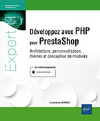 Développez avec PHP pour PrestaShop Architecture, personnalisation, thèmes et conception de modules