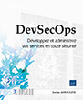 DevSecOps Développez et administrez vos services en toute sécurité