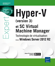 Hyper-V (version 3) et System Center Virtual Machine Manager - Technologie de virtualisation sous Windows Server 2012 R2