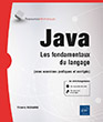 Java Les fondamentaux du langage (avec exercices pratiques et corrigés)