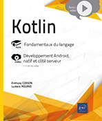 Kotlin - Fondamentaux du langage - Livre avec complément vidéo : Développement Android, natif et côté serveur