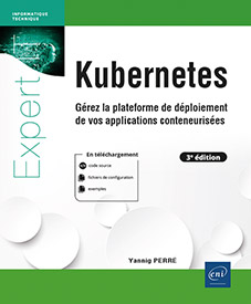 Kubernetes - Gérez la plateforme de déploiement de vos applications conteneurisées (3e édition)