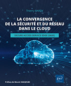 La convergence de la sécurité et du réseau dans le cloud Secure Access Service Edge (SASE)