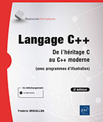 Langage C++ De l'héritage C au C++ moderne (avec programmes d'illustration) (2e édition)