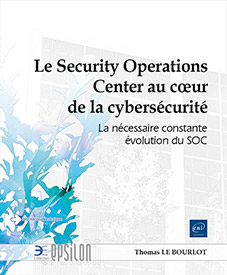 Le Security Operations Center au cœur de la cybersécurité - La nécessaire constante évolution du SOC