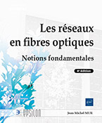 Les réseaux en fibres optiques Notions fondamentales (4e édition)