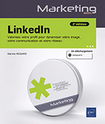 LinkedIn Valorisez votre profil pour dynamiser votre image, votre communication et votre réseau (2e édition)