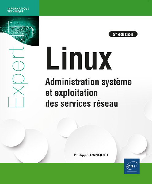 Linux - Administration système et exploitation des services réseau (5e édition)