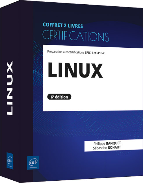 Linux - Coffret de 2 livres - Préparation aux certifications LPIC-1 et LPIC-2 (6e édition)