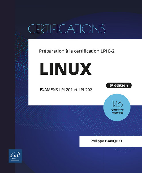 LINUX - Préparation à la certification LPIC-2 (examens LPI 201 et LPI 202) - 5e édition