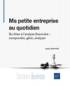 Extrait - Ma petite entreprise au quotidien Du bilan à l'analyse financière : comprendre, gérer, analyser