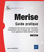 Merise Guide pratique (4e édition) - (modélisation des données et des traitements, manipulations avec le langage SQL, conception d’une application mobile Android ou iOS)