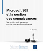 Microsoft 365 et la gestion des connaissances Tirer parti des outils pour stocker, organiser et partager les connaissances