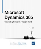 Microsoft Dynamics 365 - Gérer et optimiser la relation client