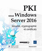 PKI sous Windows Server 2016 Sécurité, cryptographie et certificats