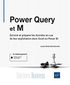 Power Query et M - Extraire et préparer les données en vue de leur exploitation dans Excel ou Power BI