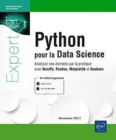 Python pour la Data Science - Analysez vos données par la pratique avec NumPy, Pandas, Matplotlib et Seaborn