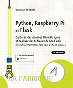 Python, Raspberry Pi et Flask Capturez des données télémétriques et réalisez des tableaux de bord web (2e édition)
