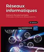 Réseaux informatiques Notions fondamentales (10e  édition) - (Protocoles, Architectures, Réseaux sans fil…)