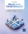 Réussir avec l’IA de Microsoft Stratégies et outils pour Copilot Studio, Microsoft Foundry et des IA non génératives