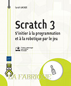 Scratch 3 - S'initier à la programmation et à la robotique par le jeu
