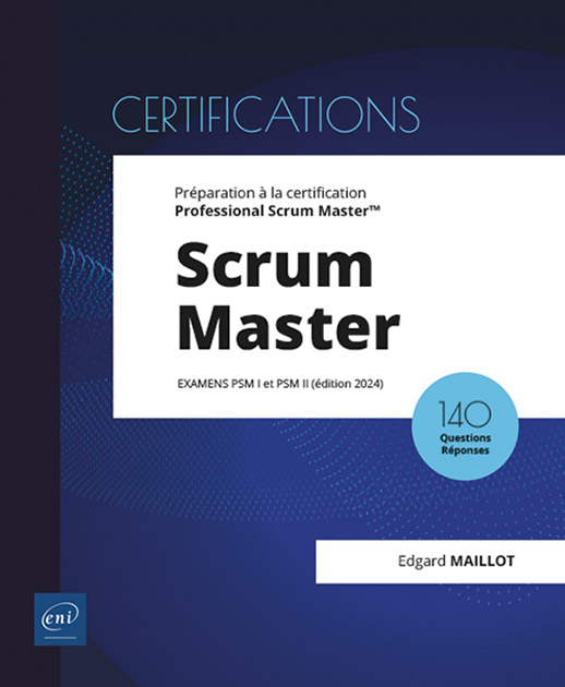 Scrum Master - Préparation à la certification Professional Scrum Master™ (examens PSM I et PSM II) (édition 2024)