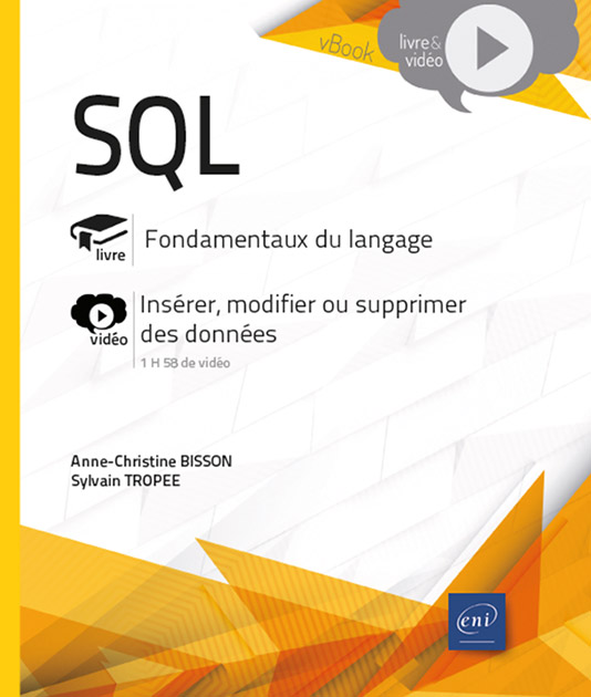 SQL - Fondamentaux du langage - Livre avec complément vidéo : Insérer, modifier ou supprimer des données