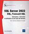 SQL Server 2022 SQL, Transact SQL - Conception, réalisation et utilisation d'une base de données (avec exercices pratiques et corrigés)