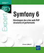 Symfony 6 Développez des sites web PHP structurés et performants