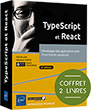 TypeScript et React  Coffret de 2 livres : Développer des applications web Front End en JavaScript (2e édition)