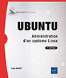 Ubuntu Administration d'un système Linux (7e édition)