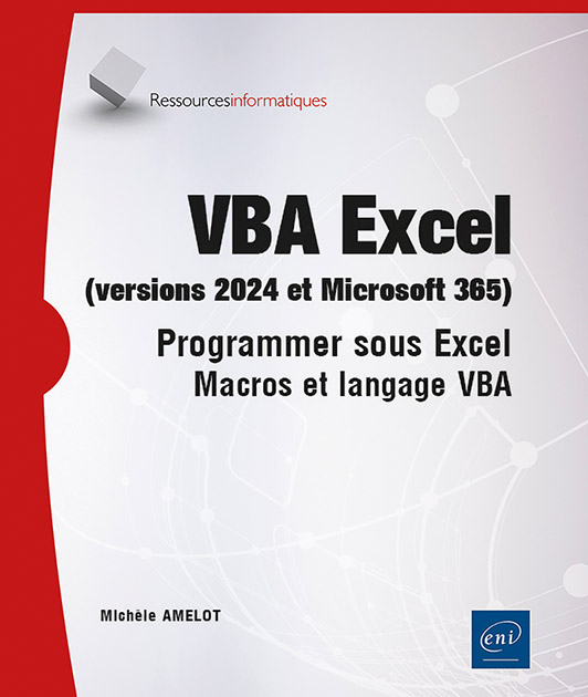 VBA Excel (versions 2024 et Microsoft 365) - Programmer sous Excel : macros et langage VBA