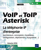 VoIP et ToIP - Asterisk - La téléphonie IP d'entreprise [2ième édition]