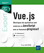 Vue.js Développez des applications web modernes en JavaScript avec un framework progressif