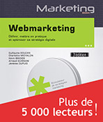 Webmarketing Définir, mettre en pratique et optimiser sa stratégie digitale (3e édition)