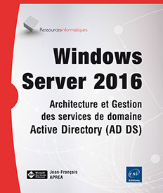 Windows Server 2016 - Architecture et Gestion des services de domaine Active Directory (AD DS)