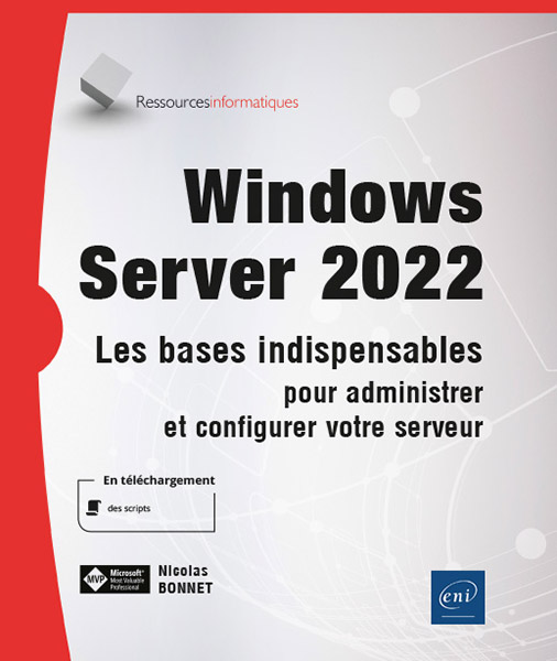 Windows Server 2022 - Les bases indispensables pour administrer et configurer votre serveur