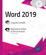 Word (versions 2019 et Office 365) - Guide intégral et complément vidéo : Apprenez à mettre en forme le texte