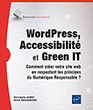 WordPress, Accessibilité et Green IT Comment créer votre site web en respectant les principes du Numérique Responsable ?