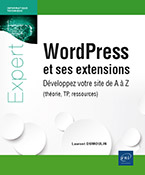 WordPress et ses extensions Développez votre site de A à Z (théorie, TP, ressources)