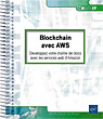 Blockchain avec AWS Développez votre chaîne de blocs avec les services web d'Amazon - Version numérique