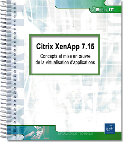 Citrix XenApp 7.15 - Concepts et mise en oeuvre de la virtualisation d