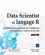 Data Scientist et langage R - Autoformation aux bases de l'intelligence artificielle dans l'univers de la data (3e édition)