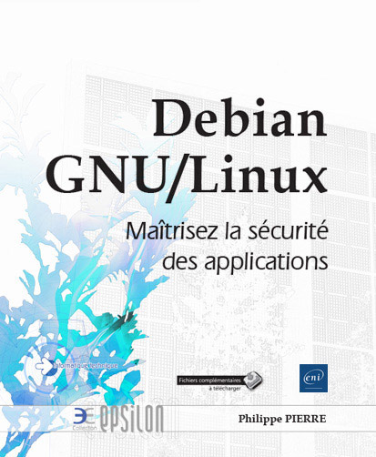 Debian GNU/Linux - Maîtrisez la sécurité des applications