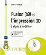 Fusion 360 et l'impression 3D 5 objets à modéliser