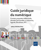 Guide juridique du numérique Contrats, propriété intellectuelle, données personnelles, e-commerce...