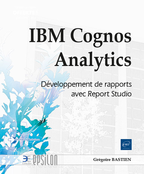 IBM Cognos Analytics - Développement de rapports avec Report Studio