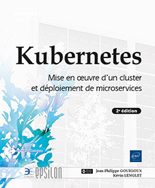 Kubernetes - Mise en œuvre d'un cluster et déploiement de microservices (2e édition)