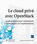 Le cloud privé avec OpenStack Guide pratique pour l'architecture, l'administration et l'implémentation
